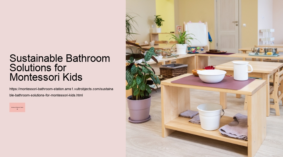 Sustainable Bathroom Solutions for Montessori Kids